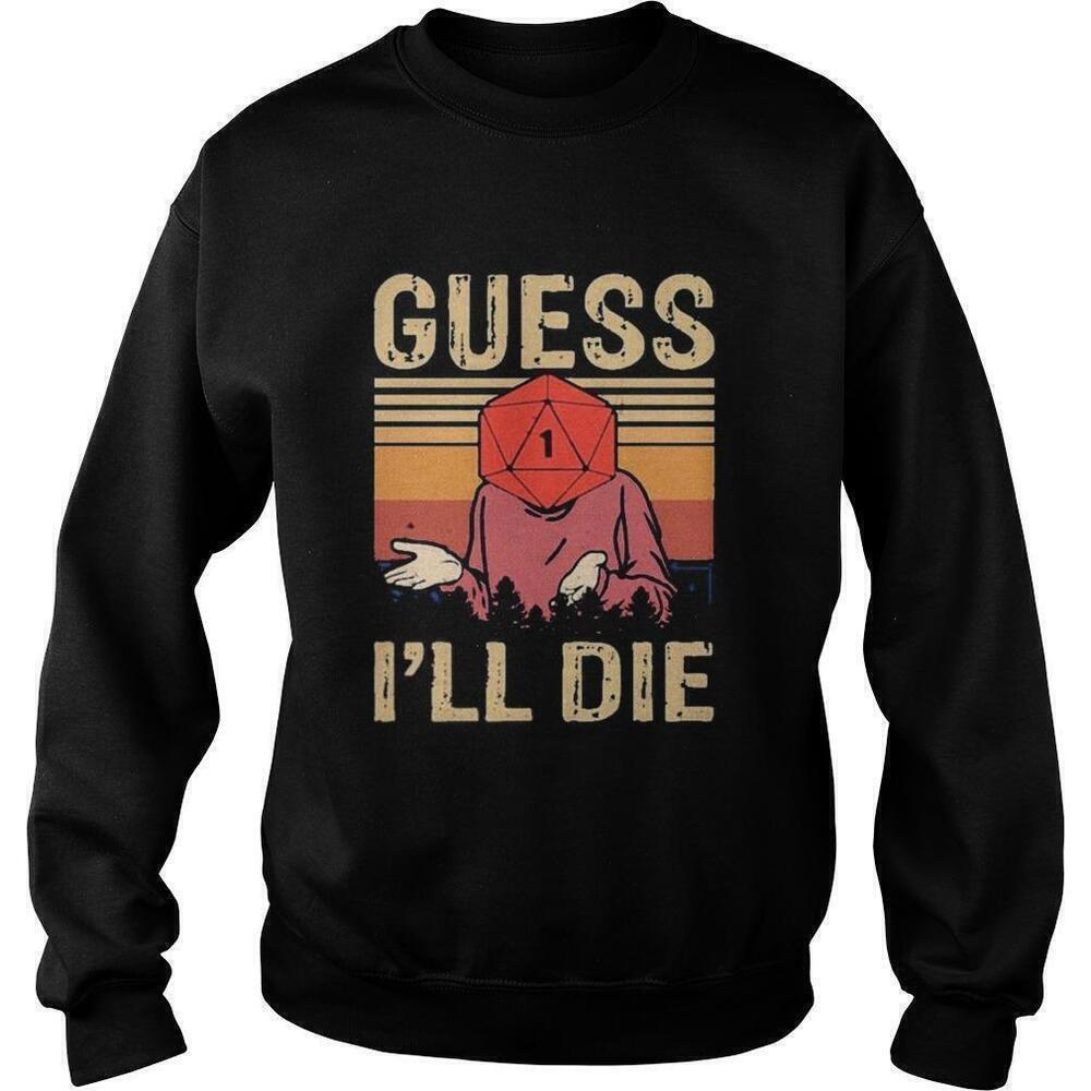 Guess Ill Die Dungeons And Dragons D20 Dice Gamer Sweatshirt